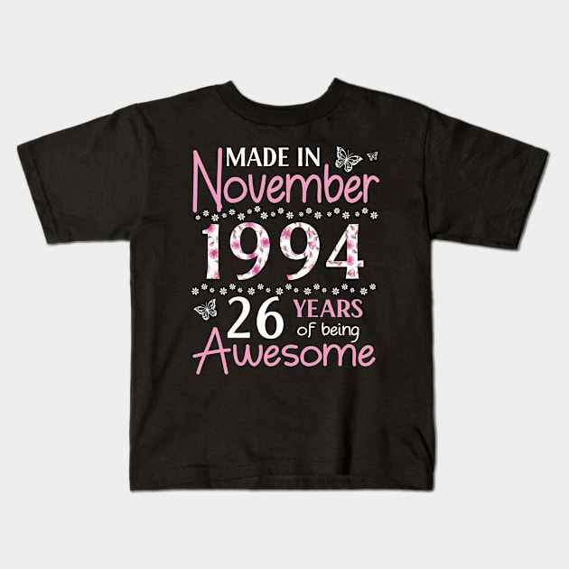 Made In November 1994 Happy Birthday 26 Years Of Being Awesome To Me You Mom Sister Wife Daughter Kids T-Shirt by Cowan79